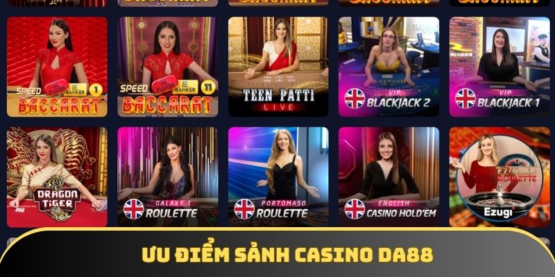 Casino DA88 có vô vàn ưu điểm vượt trội