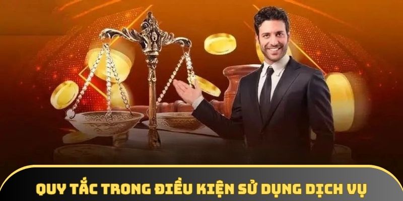 Quy tắc chính trong điều kiện sử dụng dịch vụ