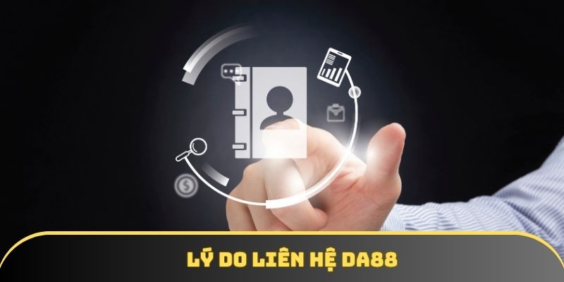 Lý do liên hệ DA88