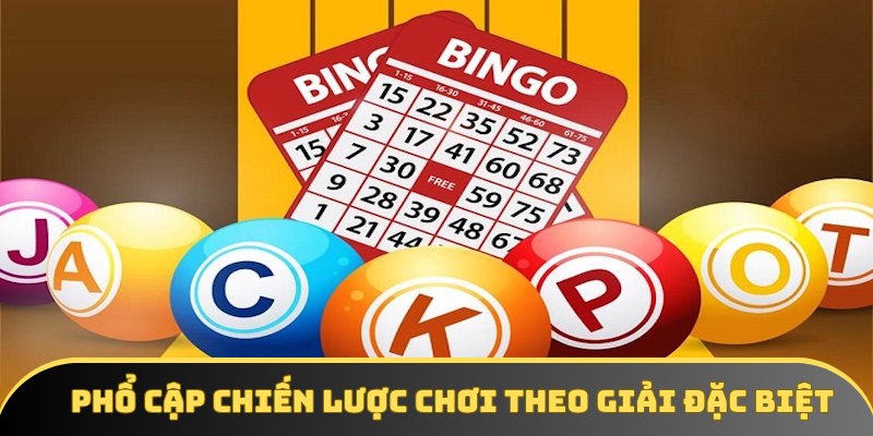 Tổng hợp chiến lược đánh theo giải độc đắc Tổng hợp chiến lược đánh theo giải độc đắc