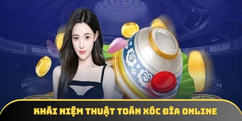 Định nghĩa thuật toán xóc đĩa online Định nghĩa thuật toán xóc đĩa online